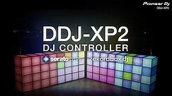 DDJ-XP2 Official Introduction with Mr Switch and Tigerstyle