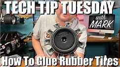 Tech Tip Tuesday with Mark - How To Glue RC Car Rubber Tires