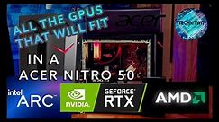 ALL the GPU'S That will fit in the Acer Nitro N50-620 Gaming PC, Upgrade that GPU!