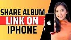 How to share album link on iphone - Full Guide 2024