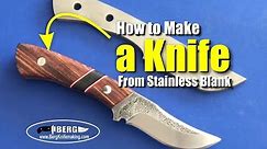 How to make a Knife from a Stainless knife blank by Berg Knife Making