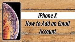 iPhone X How to Add an Email Account