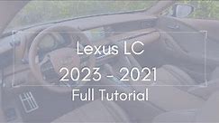 2023 - 2021 Lexus LC Full Tutorial - Deep Dive