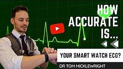 How accurate is your smart watch ECG? Doctor's analysis of the wearable tech and the evidence