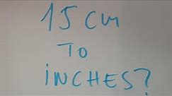15 cm to inches?