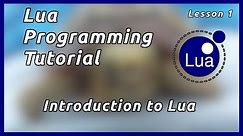 Introduction to the Lua Programming Language - Lua Tutorial (Part 1)