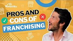 Unveiling the Pros and Cons of Owning a Franchise Business (Must-Watch Before Investing)