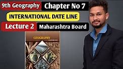 9th Geography | Chapter 7 | International Date Line | Lecture 2 | Maharashtra Board |