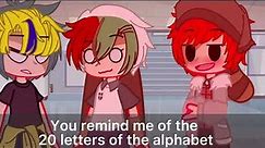 U remind me of the 20 letters of the alphabet~/ meme/ canmex/ requested