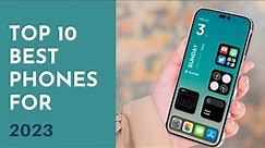 Top 10 Best Smartphones for 2023