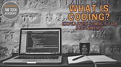 What is Coding? Explained Simply for Beginners by The Tech Academy