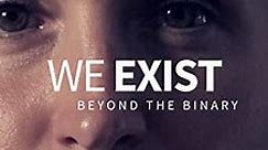We Exist: Beyond the Binary