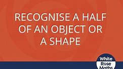 Y1 Summer Block 2 TS1 Recognise a half of an object or a shape