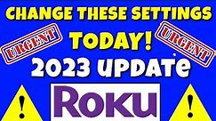 ROKU SETTINGS YOU SHOULD TO TURN OFF TODAY!! 2023 UPDATE