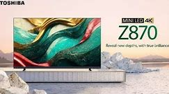 Toshiba REGZA Z870 & 875 series 4K UHD TVs for 2023 Launches for both movie viewing and gaming