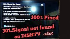 301 signal not found error on dish tv | 100% working method