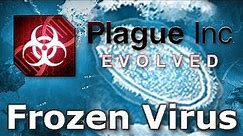 Plague Inc: Official Scenarios - Frozen Virus (Mega Brutal)