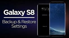 Galaxy S8 Tips - Backup & Restore Settings