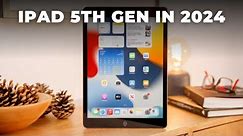 iPad 5th Generation in 2024: Still Worth It?
