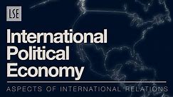 Aspects of International Relations: International Political Economy
