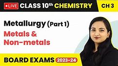 Metallurgy (Part 1) - Metals and Non-metals | Class 10 Chemistry Chapter 3 (LIVE)