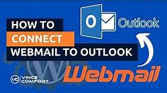 How to Connect Your Webmail Email Account to Outlook