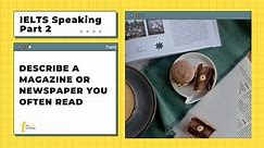 Describe a magazine or newspaper you often read | IELTS Speaking Part 2