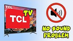 How to Fix TCL TV With No Sound Problem