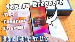 iPhone 11 / 11 Pro Max: How to Use Screen Recorder + Tips w/ Examples