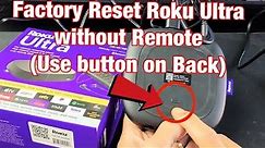 Roku Ultra: How to Factory Reset (Hard Reser) without Remote (Use Button on Roku Ultra)