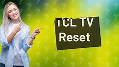 How to factory reset TCL TV with black screen without remote?