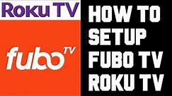 Roku TV How To Setup Fubo TV - How To Setup Fubo TV on Roku TV - Get Fubo TV on Roku TV Help
