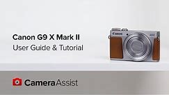 Canon PowerShot G9X Mark II Tutorial and User Guide