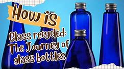 How is glass recycled: The journey of glass bottles