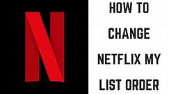 How to Change Netflix My List Order