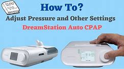 How To Adjust Pressure and Other Settings On Philips Respironics DreamStation CPAP