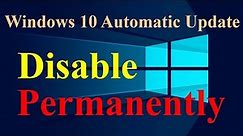 How to Disable Windows 10 Automatic Update Permanently