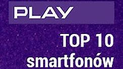 TOP 10: Polecane telefony w ofercie Play