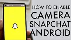 How To Enable Camera On Snapchat! (Android)
