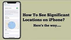 How To See/View Significant locations on iPhone iOS 17.3? Here's the way