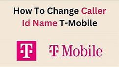 How To Change Caller Id Name T-Mobile