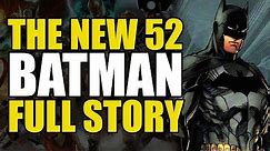 New 52 Batman: Full Story