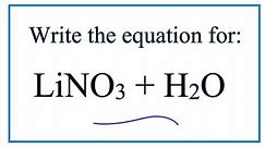 Equation for LiNO3 + H2O (Lithium nitrate + Water)