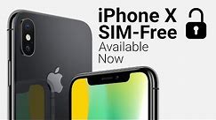 iPhone X SIM-Free Unlocked Model Available Now!