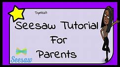Seesaw Tutorial for Parents