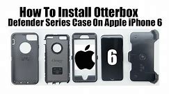 How To Install Otterbox Defender Case On The Apple iPhone 6