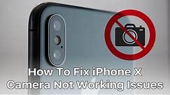 How To Fix iPhone X Camera Not Working Issues | iPhone Repair Tips