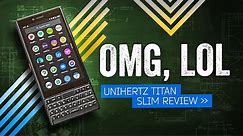 Unihertz Titan Slim Review: At Least It's Cheap
