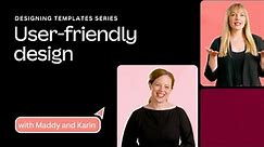 User-friendly design | Designing Templates