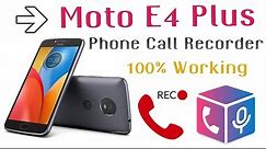 Moto E4 Plus Phone Call Recorder